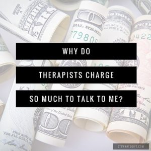 Why Do Therapist Charge So Much