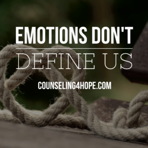 Emotions Don't Define Us